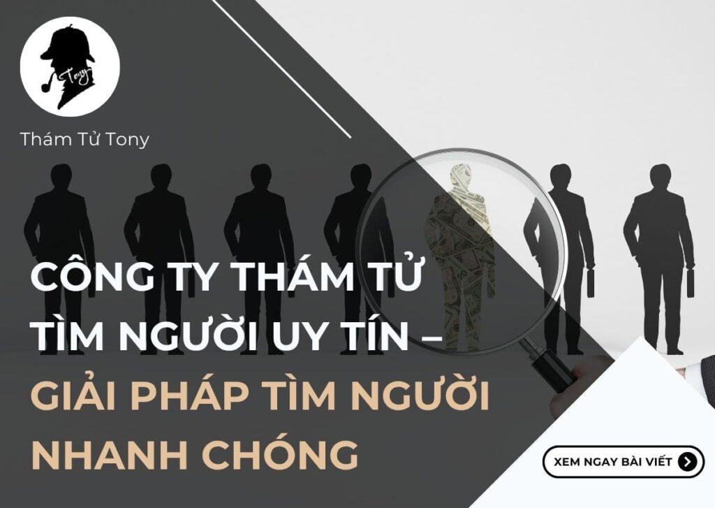 Thám Tử Tư Tony – Dịch Vụ Tìm Người Nhanh Chóng